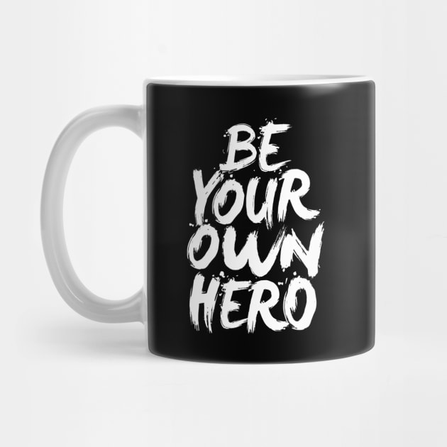 Be Your Own Hero by MotivatedType